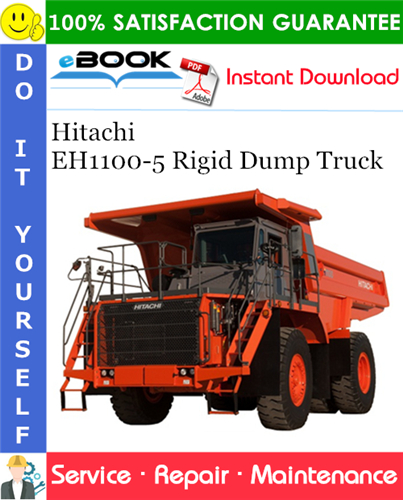 Hitachi EH1100-5 Rigid Dump Truck Service Repair Manual (Serial No.8001250 and Up)
