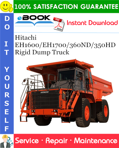 Hitachi EH1600/EH1700/360ND/350HD Rigid Dump Truck Service Repair Manual