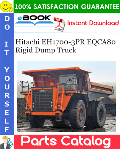 Hitachi EH1700-3PR EQCA80 Rigid Dump Truck Parts Catalog Manual