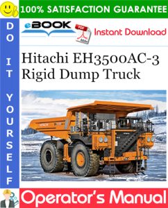 Hitachi EH3500AC-3 Rigid Dump Truck Operator's Manual