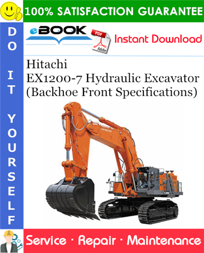 Hitachi EX1200-7 Hydraulic Excavator (Backhoe Front Specifications) Service Repair Manual