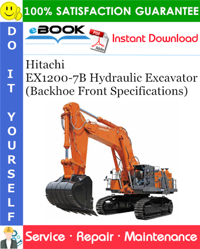 Hitachi EX1200-7B Hydraulic Excavator (Backhoe Front Specifications) Service Repair Manual