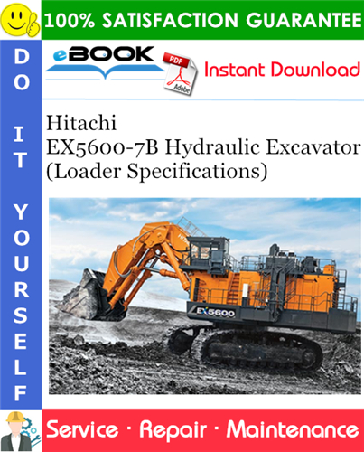 Hitachi EX5600-7B Hydraulic Excavator (Loader Specifications) Service Repair Manual