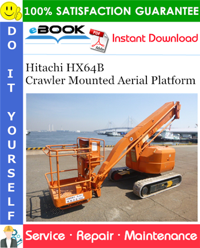 Hitachi HX64B Crawler Mounted Aerial Platform Service Repair Manual