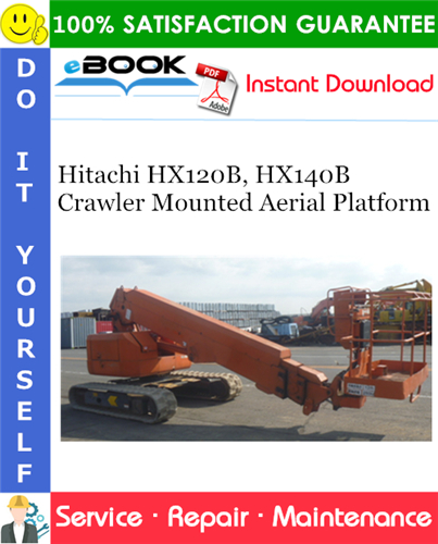 Hitachi HX120B, HX140B Crawler Mounted Aerial Platform Service Repair Manual