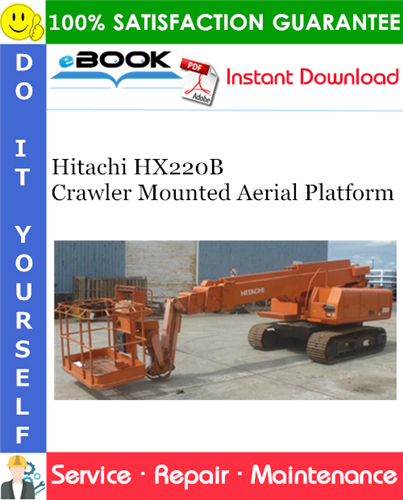 Hitachi HX220B Crawler Mounted Aerial Platform Service Repair Manual