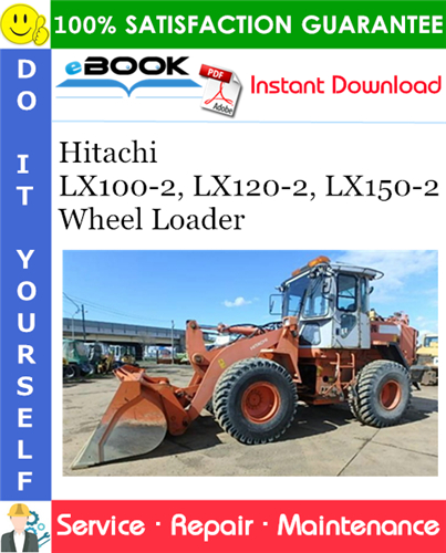 Hitachi LX100-2, LX120-2, LX150-2 Wheel Loader Service Repair Manual