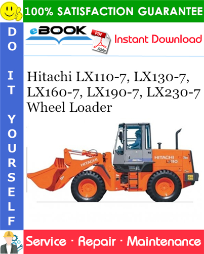 Hitachi LX110-7, LX130-7, LX160-7, LX190-7, LX230-7 Wheel Loader Service Repair Manual