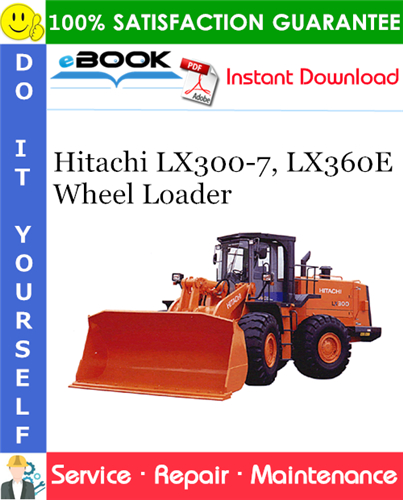 Hitachi LX300-7, LX360E Wheel Loader Service Repair Manual