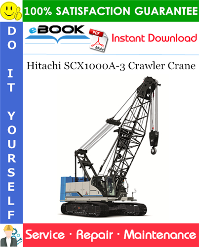 Hitachi SCX1000A-3 Crawler Crane Service Repair Manual
