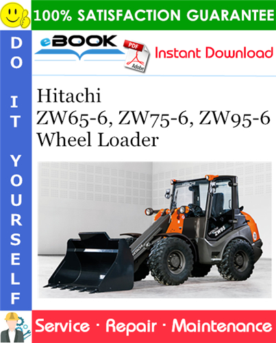 Hitachi ZW65-6, ZW75-6, ZW95-6 Wheel Loader Service Repair Manual