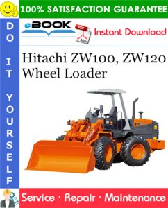 Hitachi ZW100, ZW120 Wheel Loader Service Repair Manual + Circuit Diagram
