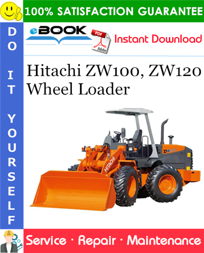 Hitachi ZW100, ZW120 Wheel Loader Service Repair Manual + Circuit Diagram
