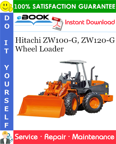 Hitachi ZW100-G, ZW120-G Wheel Loader Service Repair Manual + Circuit Diagram