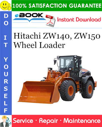 Hitachi ZW140, ZW150 Wheel Loader Service Repair Manual