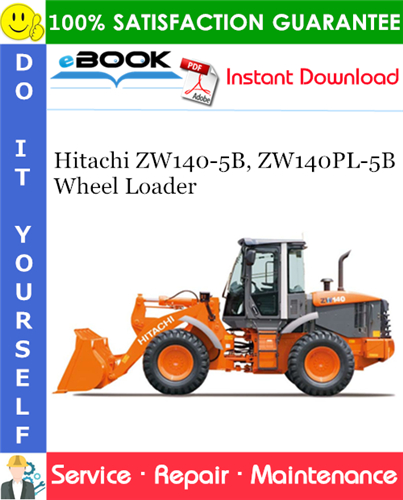 Hitachi ZW140-5B, ZW140PL-5B Wheel Loader Service Repair Manual + Circuit Diagram