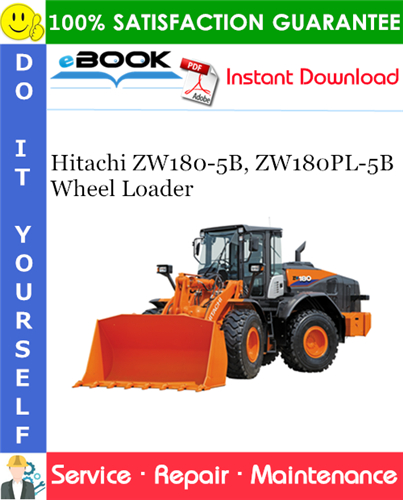 Hitachi ZW180-5B, ZW180PL-5B Wheel Loader Service Repair Manual + Circuit Diagram