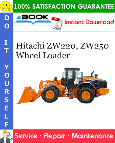 Hitachi ZW220, ZW250 Wheel Loader Service Repair Manual