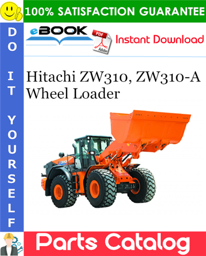 Hitachi ZW310, ZW310-A Wheel Loader Parts Catalog Manual (Serial No.000101~)