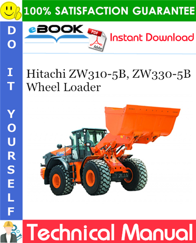 Hitachi ZW310-5B, ZW330-5B Wheel Loader Technical Manual + Circuit Diagram