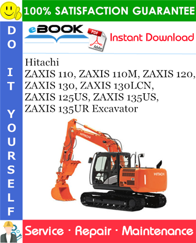 Hitachi ZAXIS 110, ZAXIS 110M, ZAXIS 120, ZAXIS 130, ZAXIS 130LCN, ZAXIS 125US, ZAXIS 135US, ZAXIS 135UR Excavator