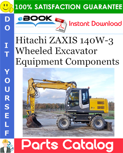 Hitachi ZAXIS 140W-3 Wheeled Excavator Equipment Components Parts Catalog Manual (Serial No. 002001～)