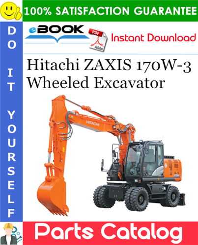 Hitachi ZAXIS 170W-3 Wheeled Excavator Parts Catalog Manual (Serial No. 003001～)