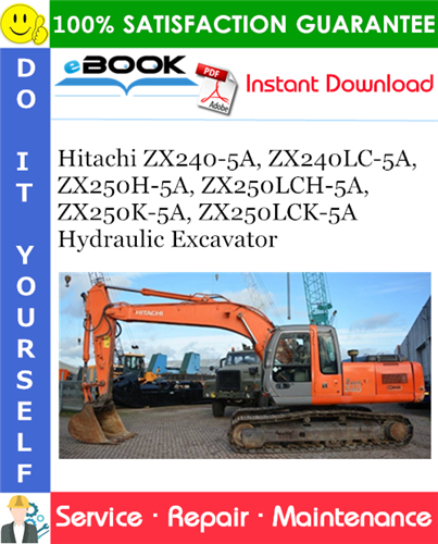 Hitachi ZX240-5A, ZX240LC-5A, ZX250H-5A, ZX250LCH-5A, ZX250K-5A, ZX250LCK-5A Hydraulic Excavator