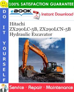 Hitachi ZX290LC-5B, ZX290LCN-5B Hydraulic Excavator Service Repair Manual + Circuit Diagram
