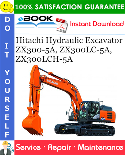 Hitachi ZX300-5A, ZX300LC-5A, ZX300LCH-5A Hydraulic Excavator Service Repair Manual
