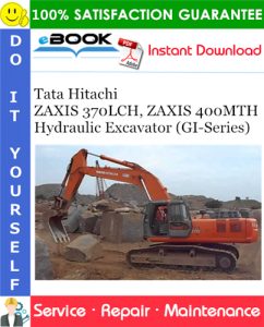Tata Hitachi ZAXIS 370LCH, ZAXIS 400MTH Hydraulic Excavator Service Repair Manual (GI-Series)