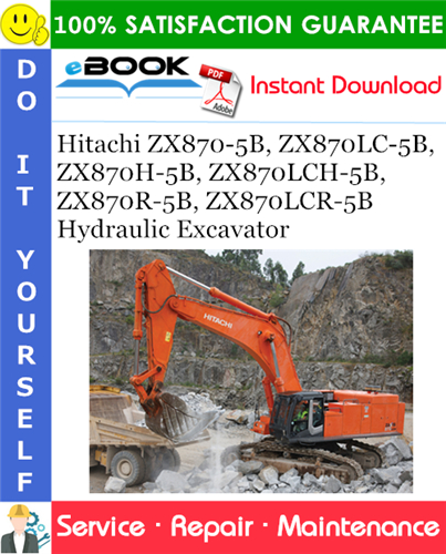 Hitachi ZX870-5B, ZX870LC-5B, ZX870H-5B, ZX870LCH-5B, ZX870R-5B, ZX870LCR-5B Hydraulic Excavator