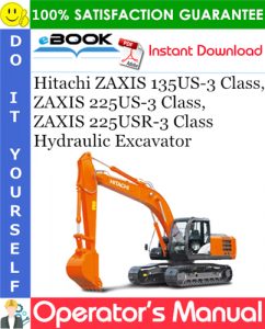 Hitachi ZAXIS 135US-3 Class, ZAXIS 225US-3 Class, ZAXIS 225USR-3 Class Hydraulic Excavator