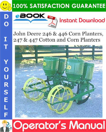 John Deere 246 & 446 Corn Planters, 247 & 447 Cotton and Corn Planters Operator's Manual
