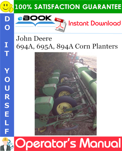 John Deere 694A, 695A, 894A Corn Planters Operator's Manual