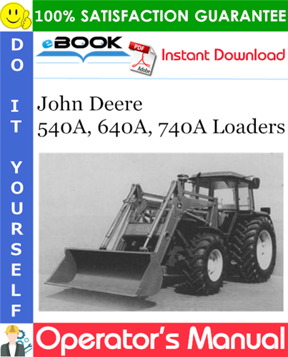 John Deere 540A, 640A, 740A Loaders Operator's Manual