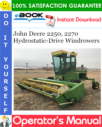 John Deere 2250, 2270 Hydrostatic-Drive Windrowers Operator's Manual