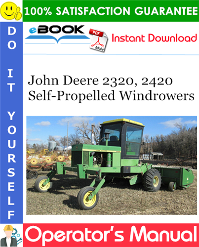John Deere 2320, 2420 Self-Propelled Windrowers Operator's Manual