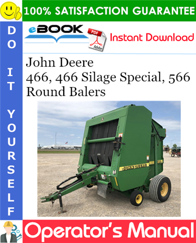 John Deere 466, 466 Silage Special, 566 Round Balers Operator's Manual