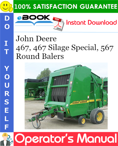 John Deere 467, 467 Silage Special, 567 Round Balers Operator's Manual