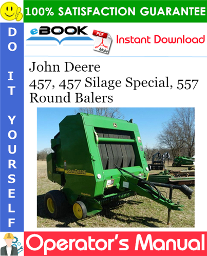 John Deere 457, 457 Silage Special, 557 Round Balers Operator's Manual