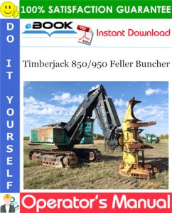 Timberjack 850/950 Feller Buncher Operator's Manual