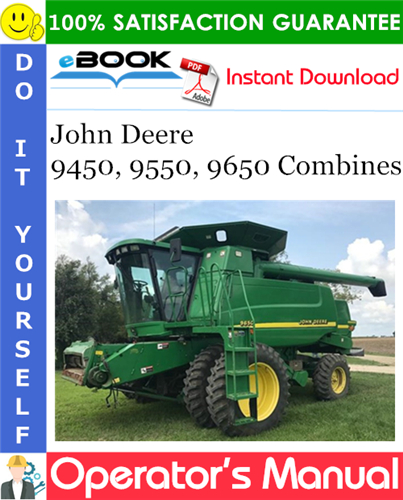 John Deere 9450, 9550, 9650 Combines Operator's Manual