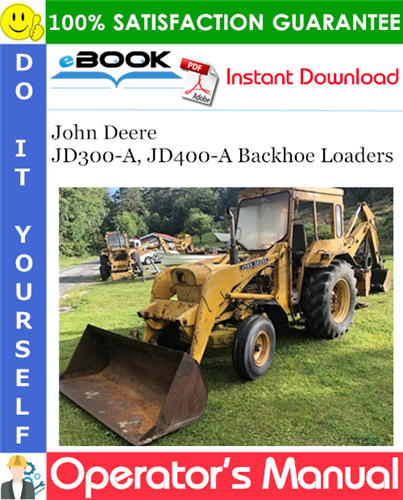 John Deere JD300-A, JD400-A Backhoe Loaders Operator's Manual