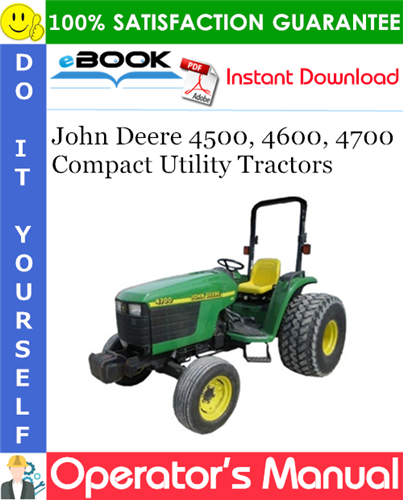John Deere 4500, 4600, 4700 Compact Utility Tractors Operator's Manual