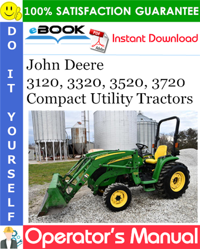 John Deere 3120, 3320, 3520, 3720 Compact Utility Tractors Operator's Manual