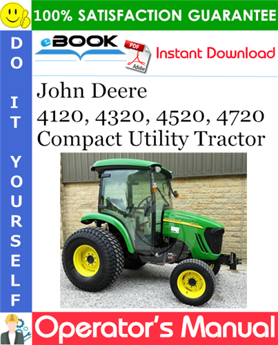 John Deere 4120, 4320, 4520, 4720 Compact Utility Tractor Operator's Manual