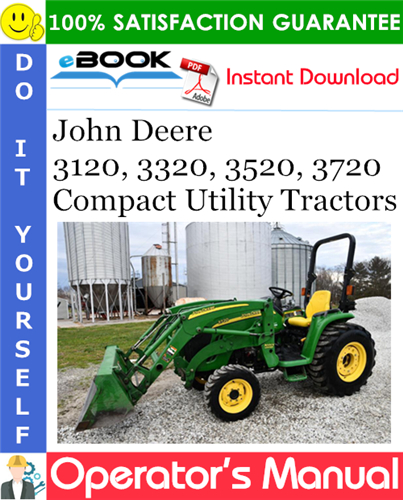 John Deere 3120, 3320, 3520, 3720 Compact Utility Tractors Operator's Manual