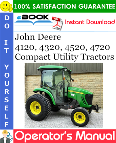 John Deere 4120, 4320, 4520, 4720 Compact Utility Tractors Operator's Manual