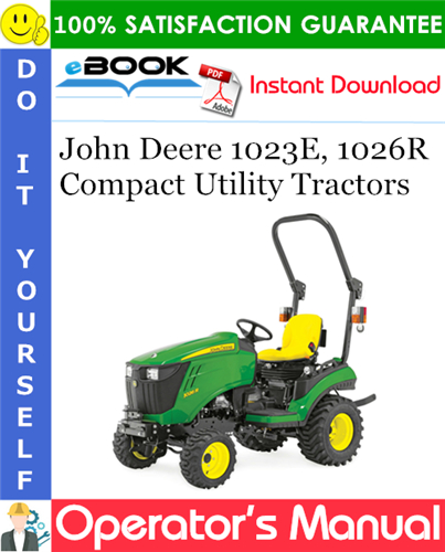 John Deere 1023E, 1026R Compact Utility Tractors Operator's Manual